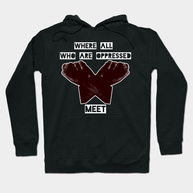 Where all who are oppressed meet Hoodie by TeeCentral